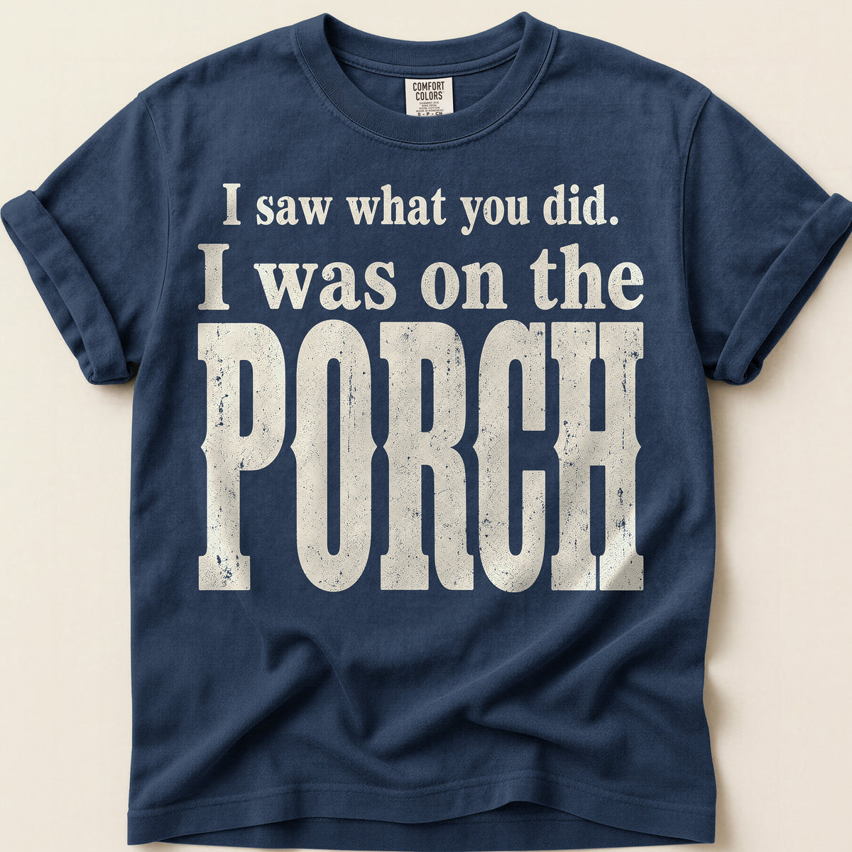 Saw It From The Porch T-Shirt on Navy