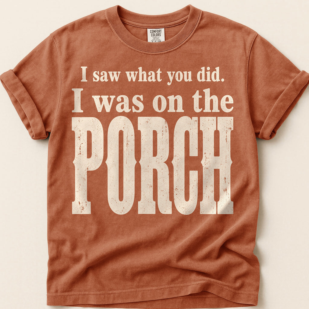 Saw It From The Porch T-Shirt on Yam