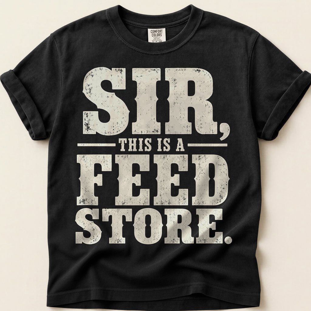 Sir This Is A Feed Store T-Shirt on Black