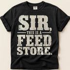 Sir This Is A Feed Store T-Shirt on Black