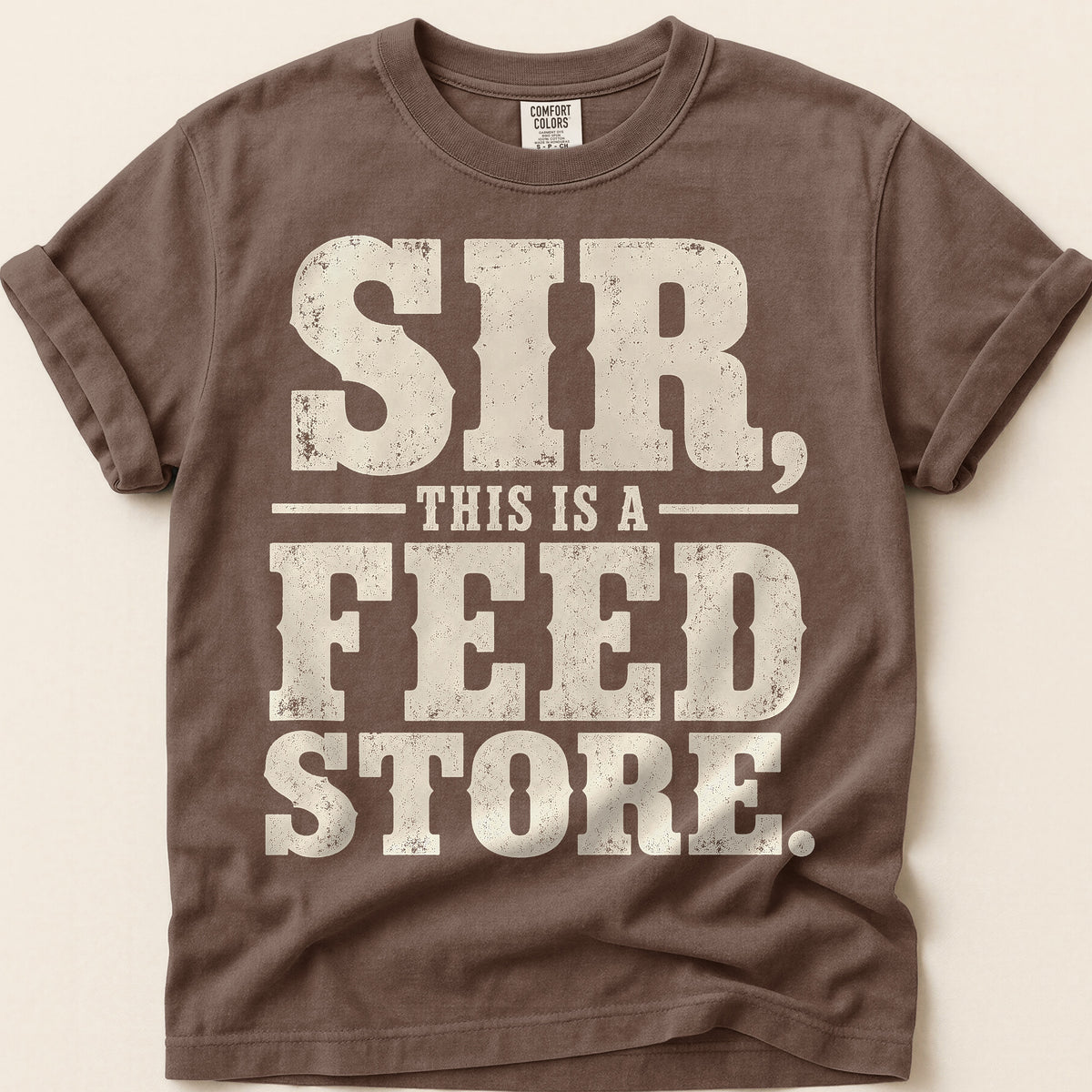Sir This Is A Feed Store T-Shirt on Espresso