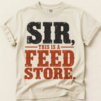 Sir This Is A Feed Store T-Shirt on Ivory