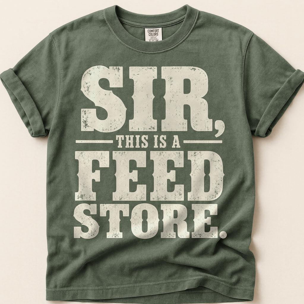Sir This Is A Feed Store T-Shirt on Moss