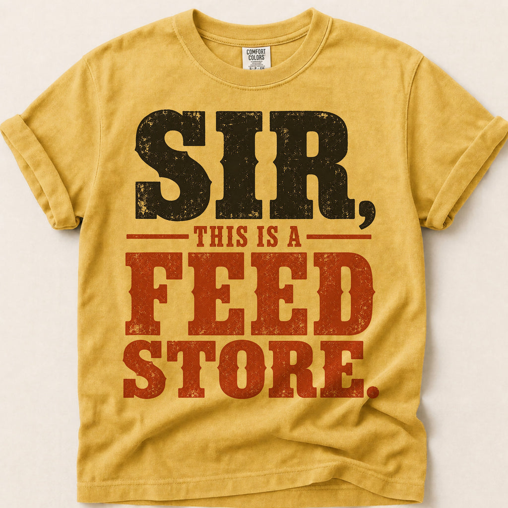 Sir This Is A Feed Store T-Shirt on Mustard