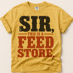 Sir This Is A Feed Store T-Shirt on Mustard