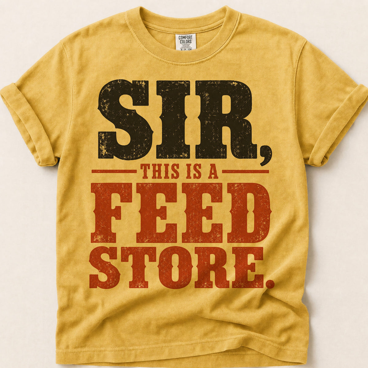 Sir This Is A Feed Store T-Shirt on Mustard