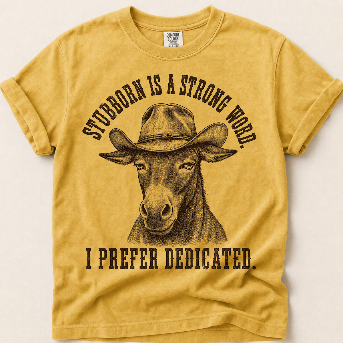 Stubborn Dedicated T-Shirt on Mustard