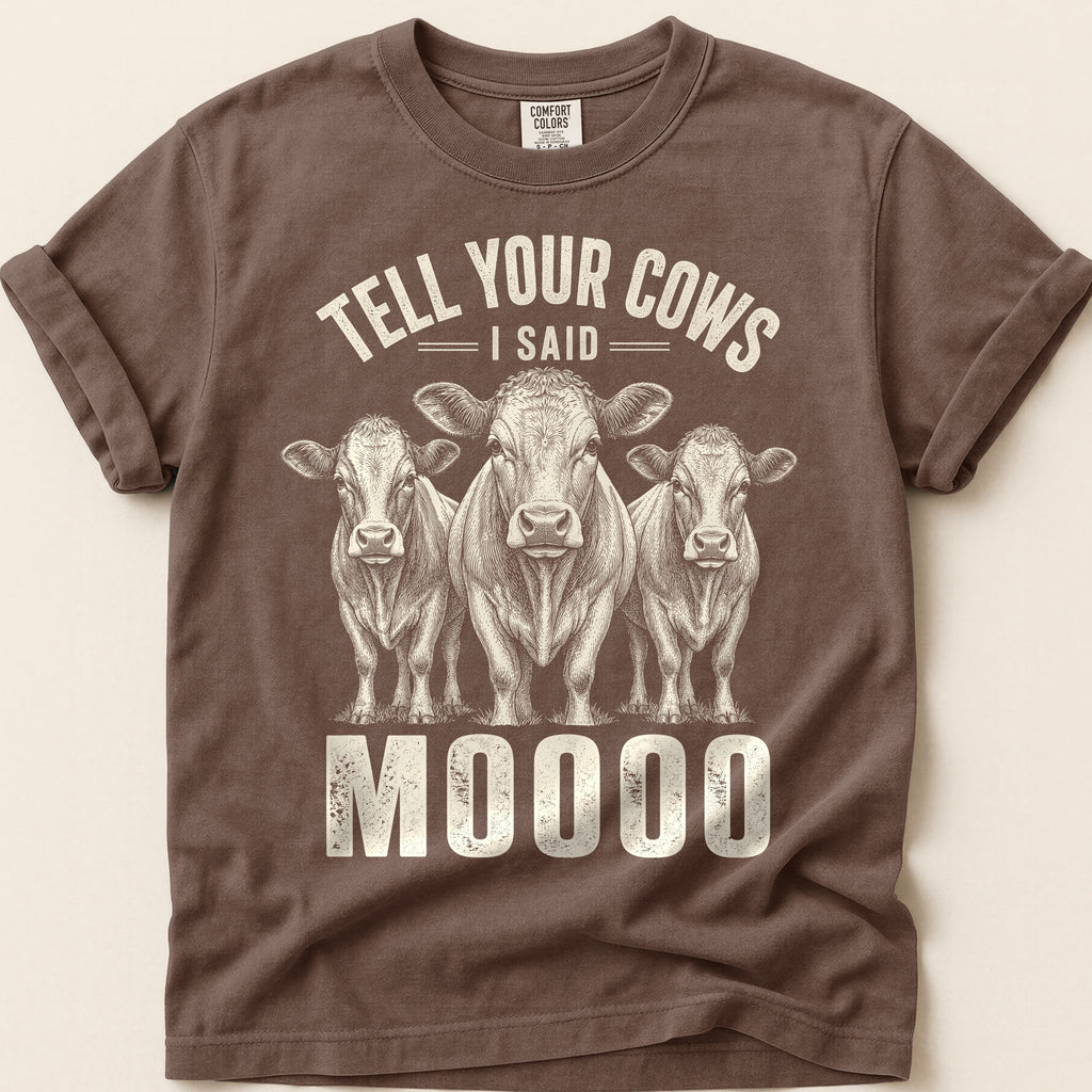 Tell Your Cows T-Shirt on Espresso