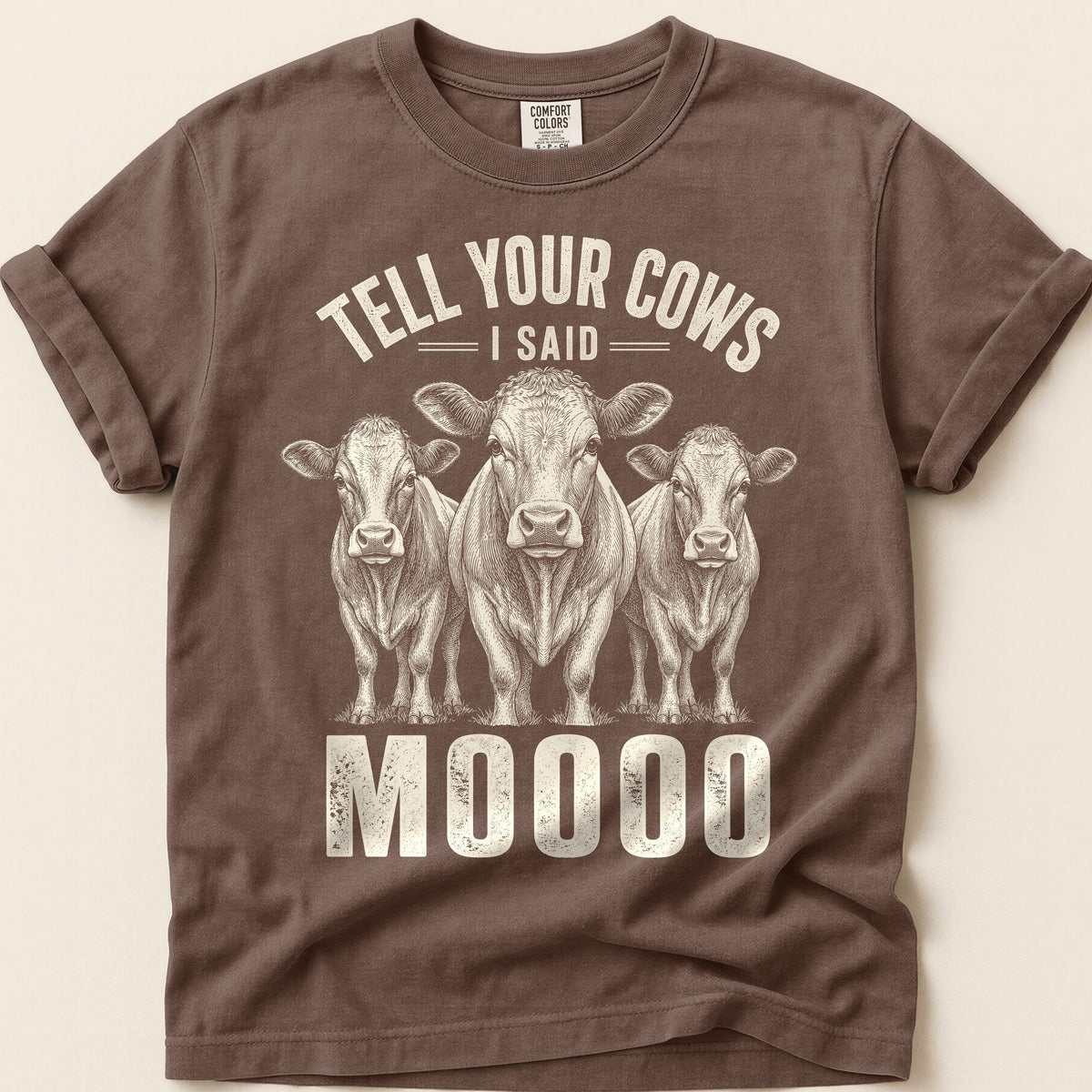 Tell Your Cows T-Shirt on Espresso