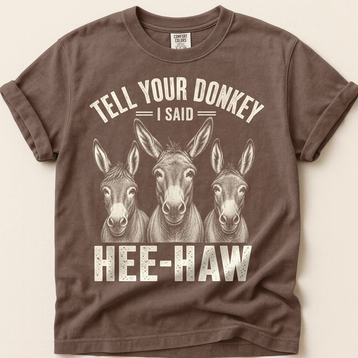 Tell Your Donkey T-Shirt on Espresso