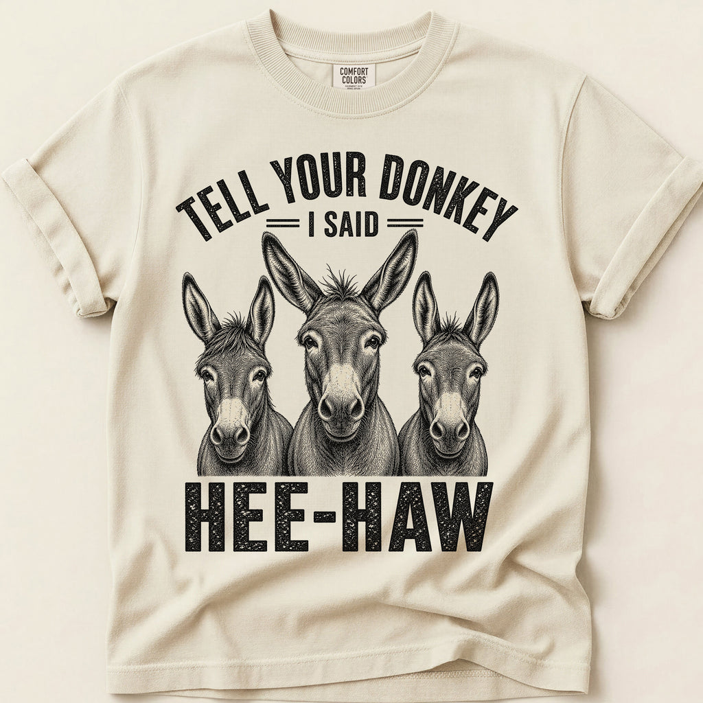 Tell Your Donkey T-Shirt on Ivory