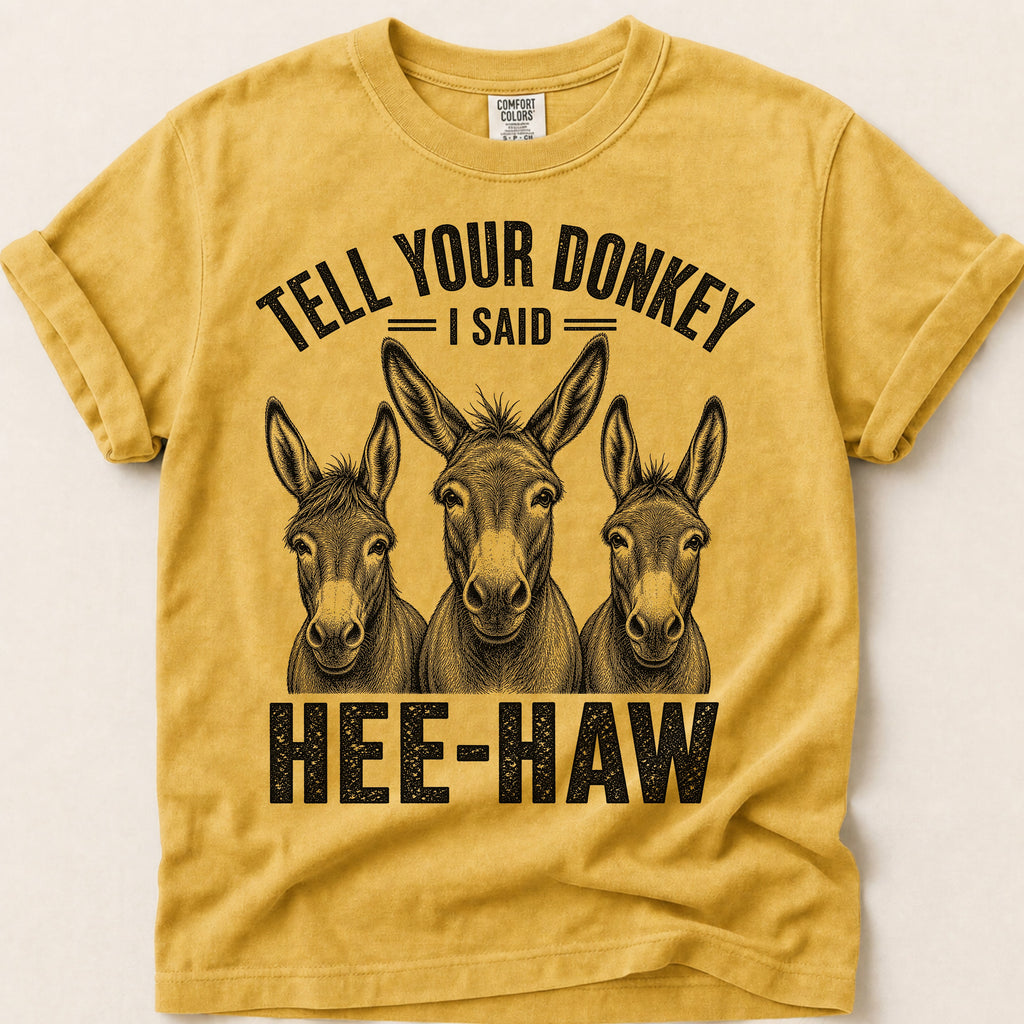 Tell Your Donkey T-Shirt on Mustard