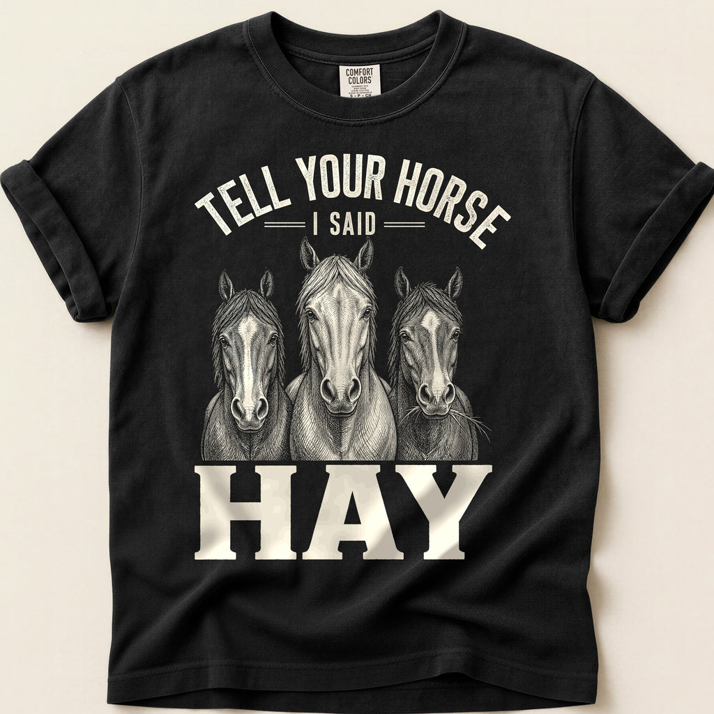 Tell Your Horse T-Shirt on Black