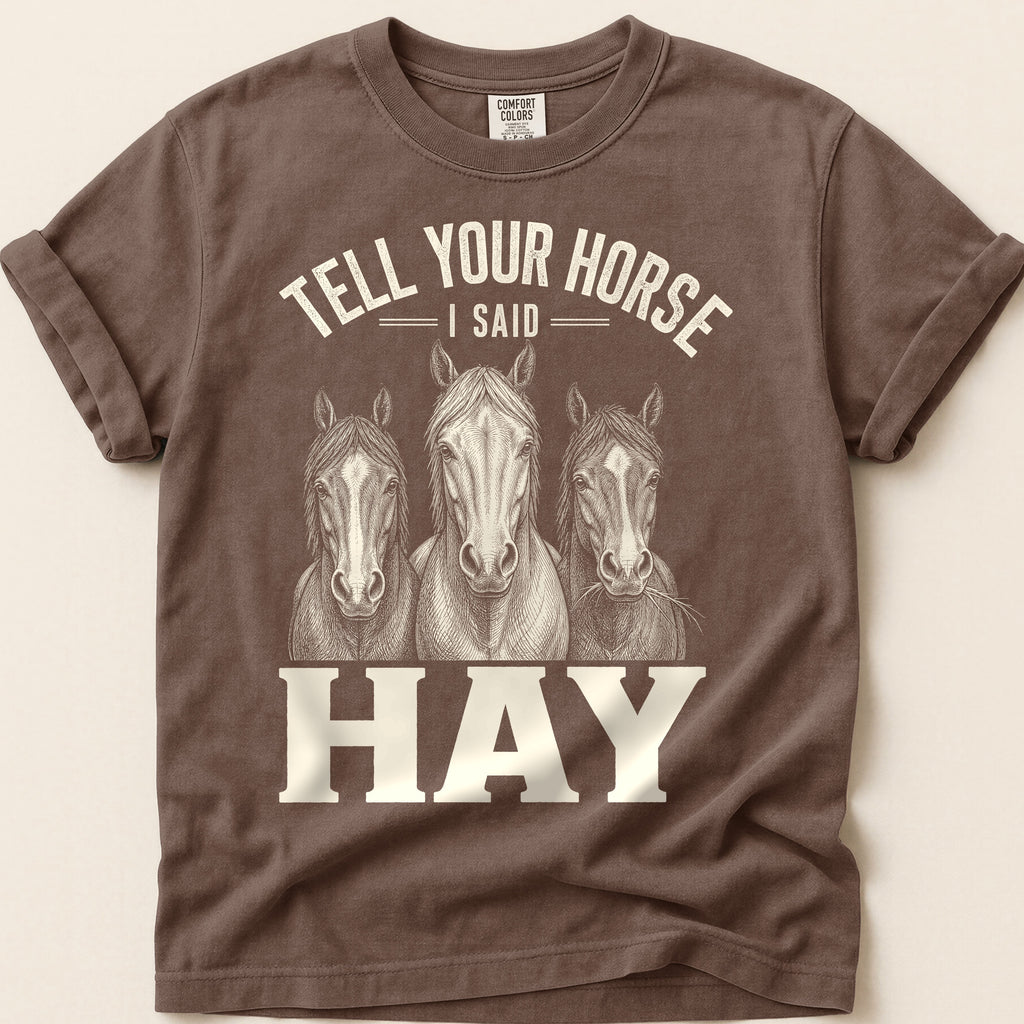 Tell Your Horse T-Shirt on Espresso