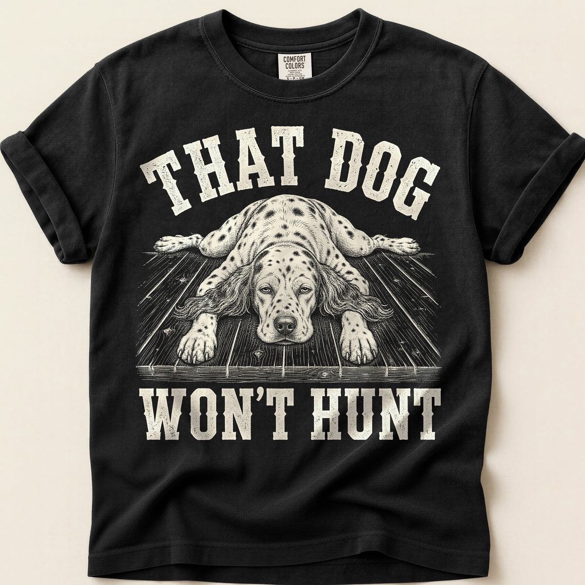 That Dog Won't Hunt T-Shirt on Black
