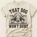 That Dog Won't Hunt T-Shirt on Ivory