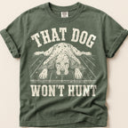 That Dog Won't Hunt T-Shirt on Moss