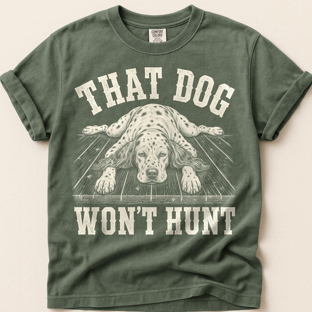 That Dog Won't Hunt T-Shirt on Moss
