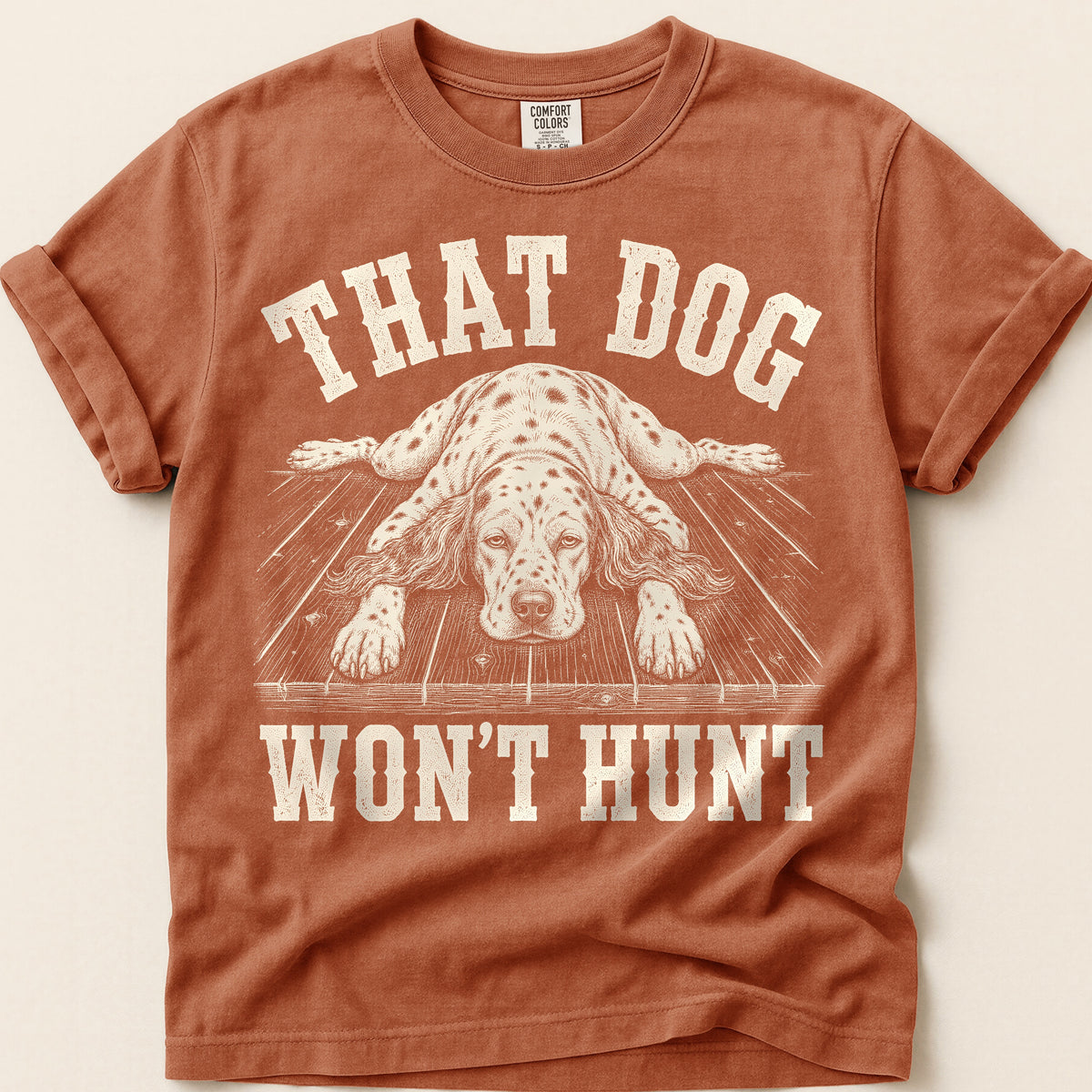 That Dog Won't Hunt T-Shirt on Yam