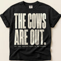 The Cows Are Out T-Shirt on Black