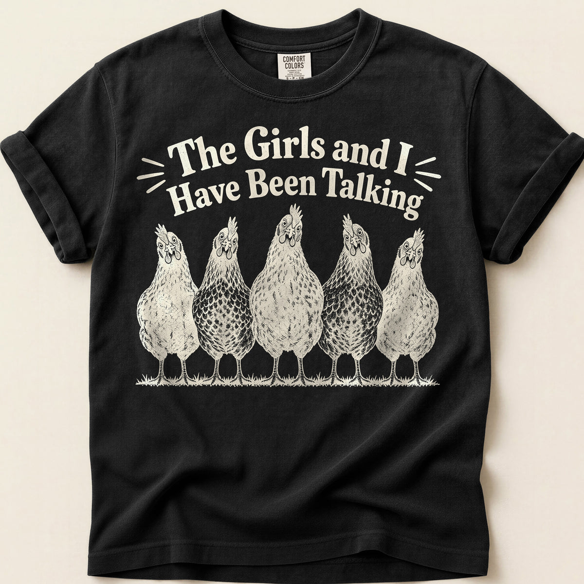 The Girls Have Been Talking T-Shirt on Black