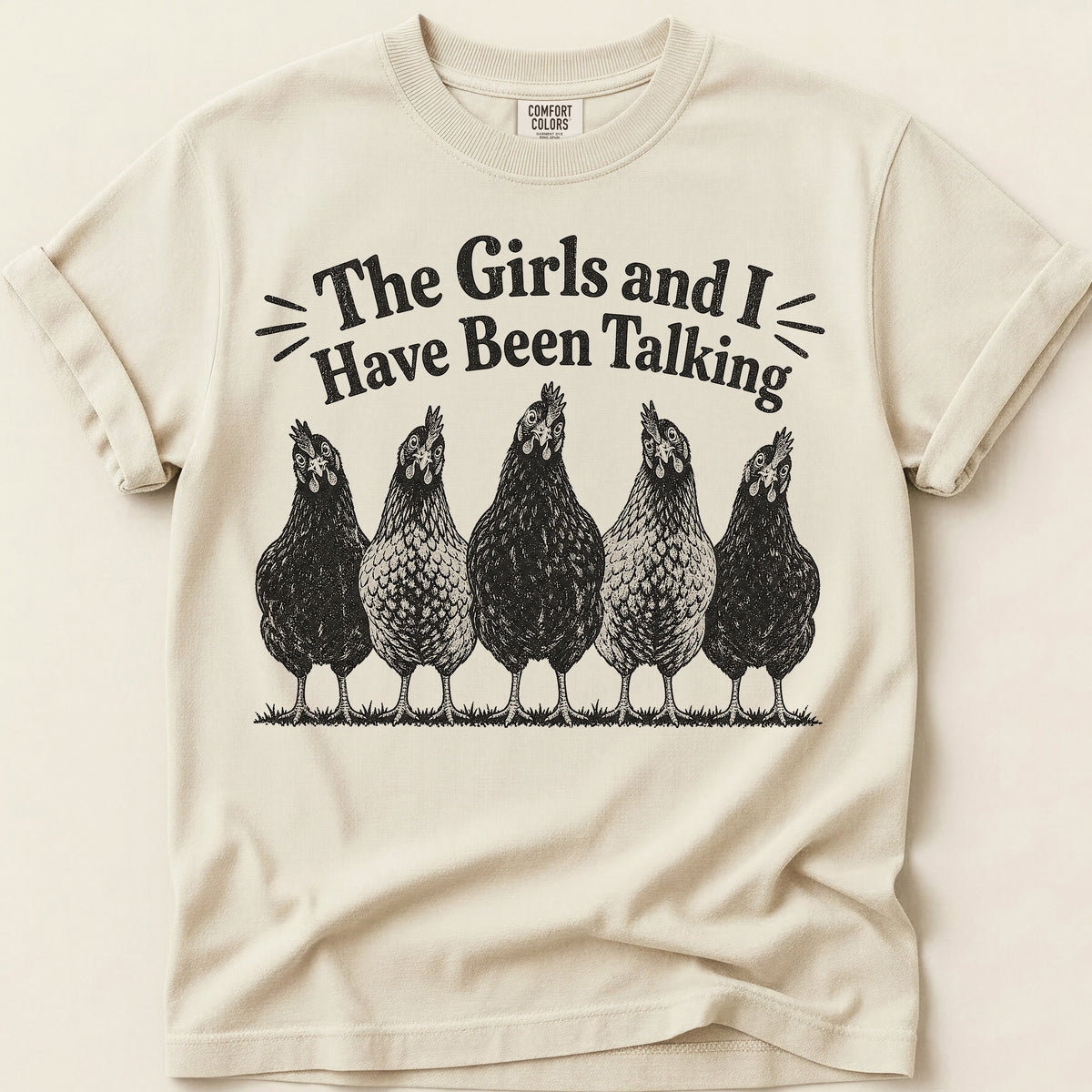 The Girls Have Been Talking T-Shirt on Ivory