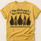 The Girls Have Been Talking T-Shirt on Mustard