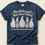 The Girls Have Been Talking T-Shirt on Navy