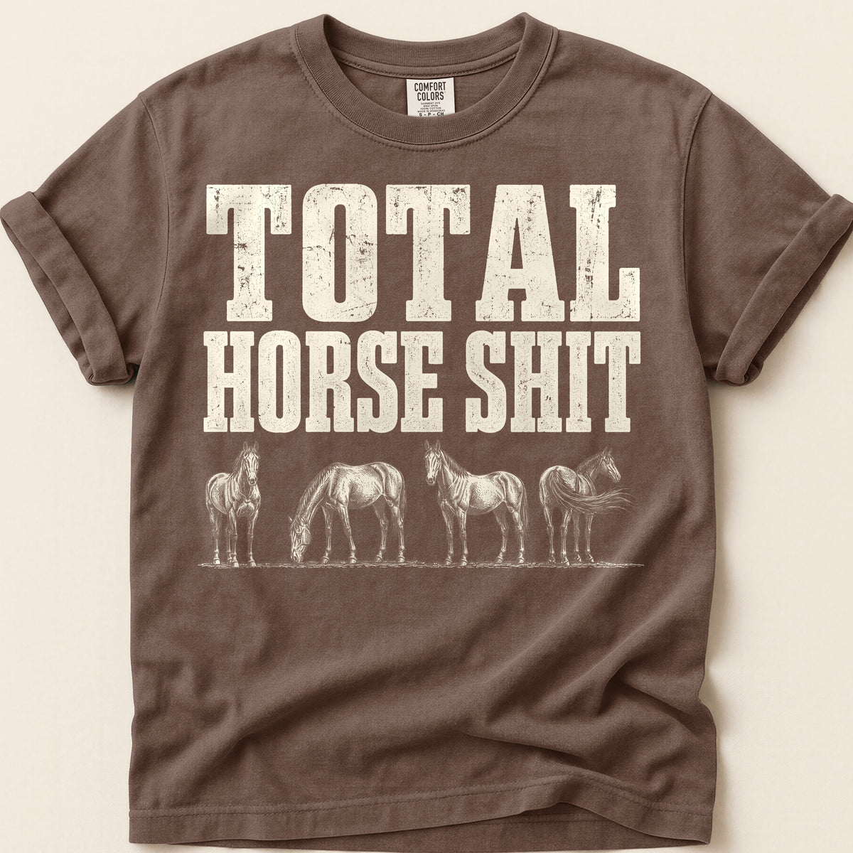 Total Horse Shit T-Shirt on Espresso