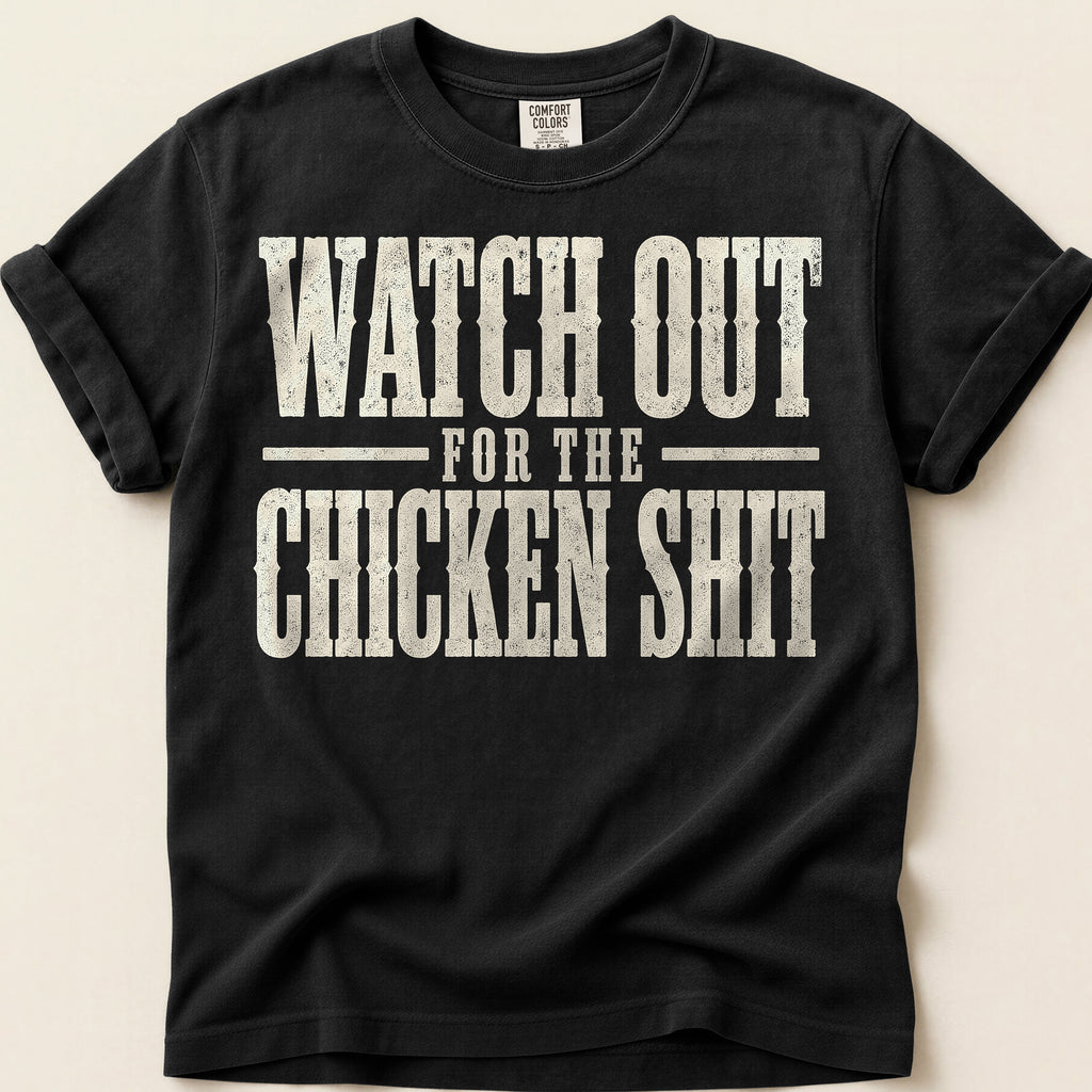 Watch Out Chicken Shit T-Shirt on Black