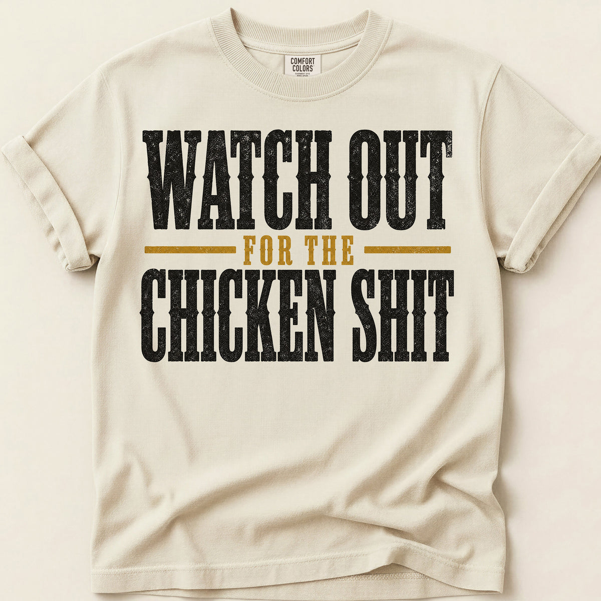 Watch Out Chicken Shit T-Shirt on Ivory