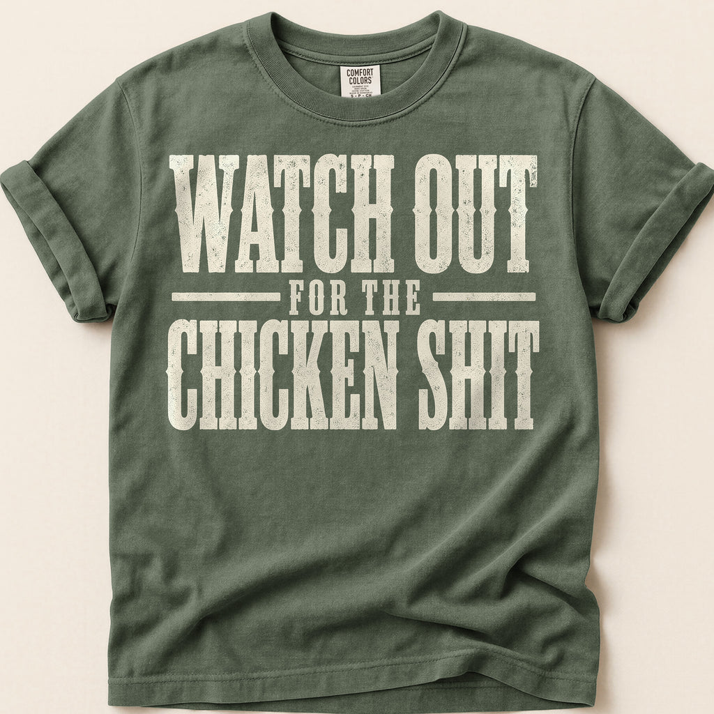 Watch Out Chicken Shit T-Shirt on Moss