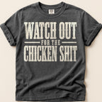 Watch Out Chicken Shit T-Shirt on Pepper