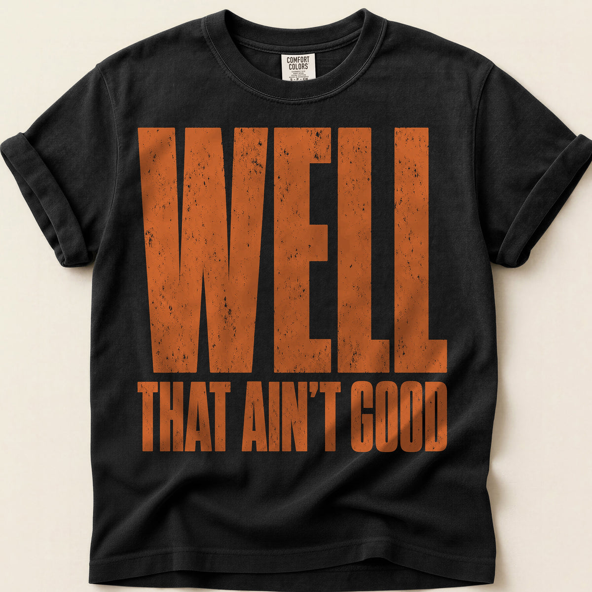 Well That Aint Good T-Shirt on Black