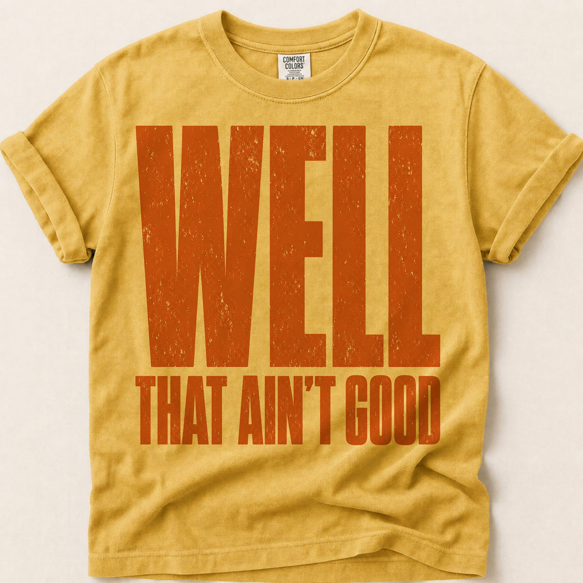 Well That Aint Good T-Shirt on Mustard