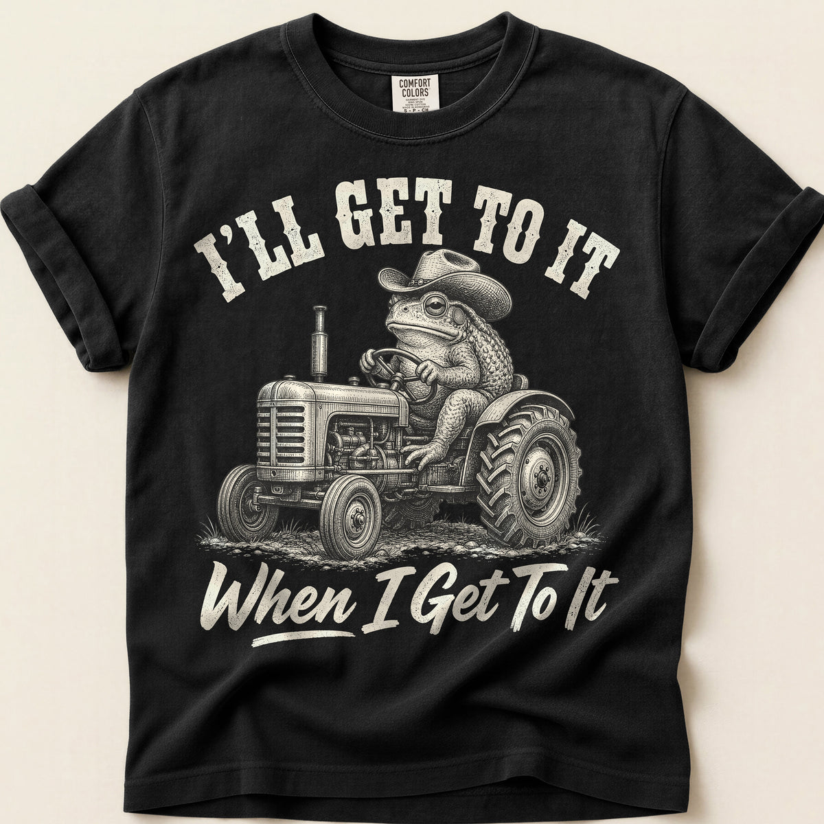 When I Get To It T-Shirt on Black