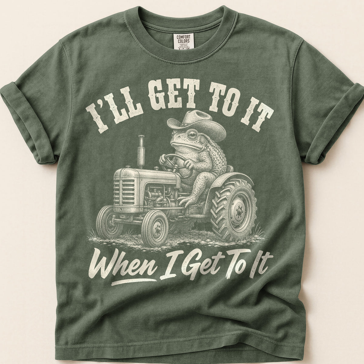 When I Get To It T-Shirt on Moss