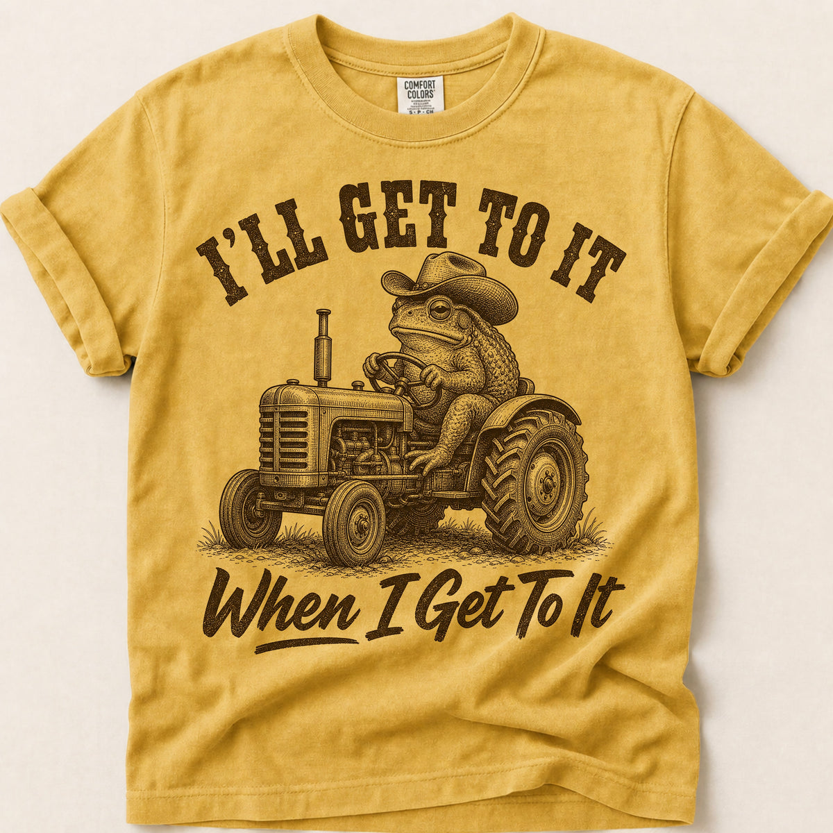 When I Get To It T-Shirt on Mustard