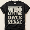 Who Left The Gate Open T-Shirt on Black