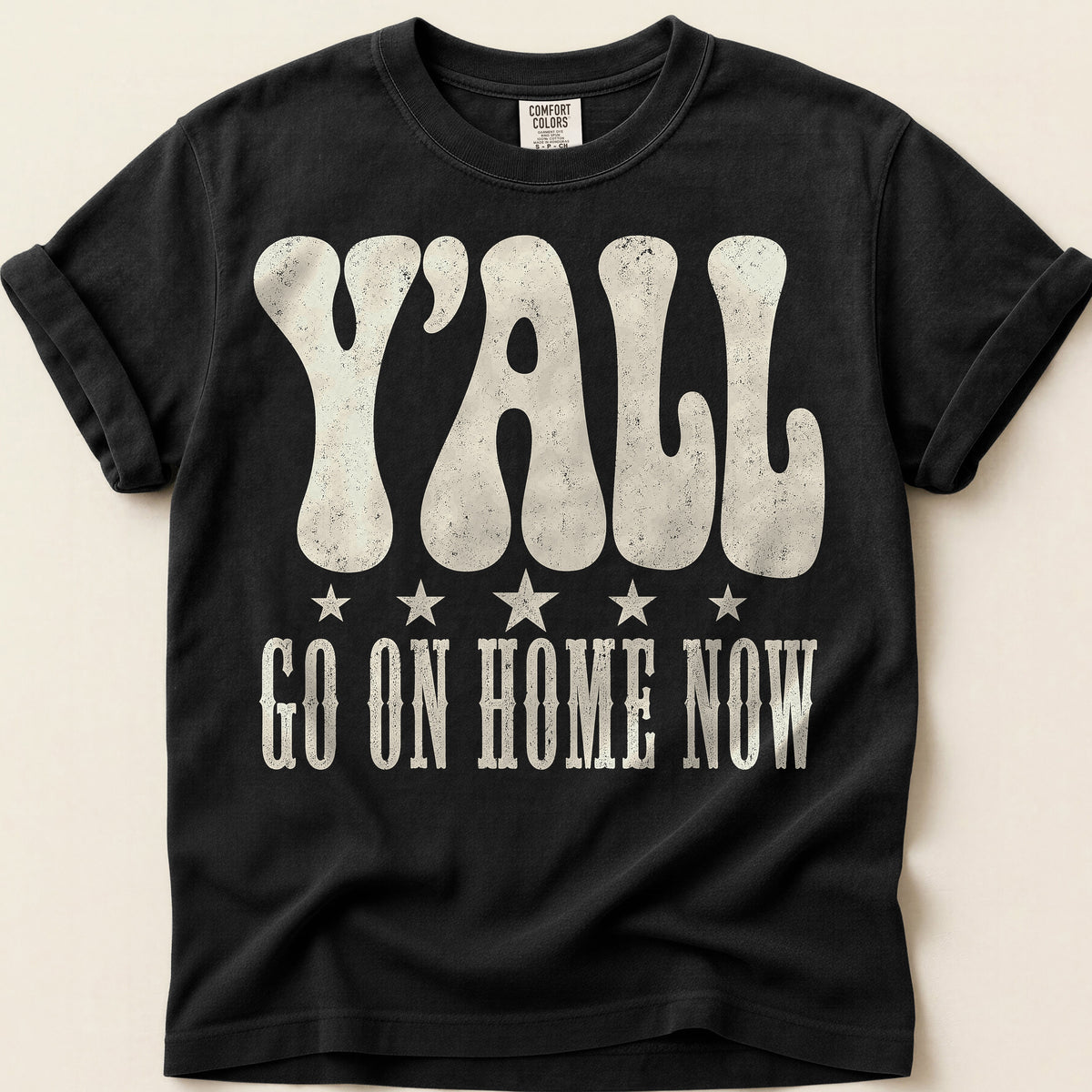 Yall Go On Home Now T-Shirt on Black