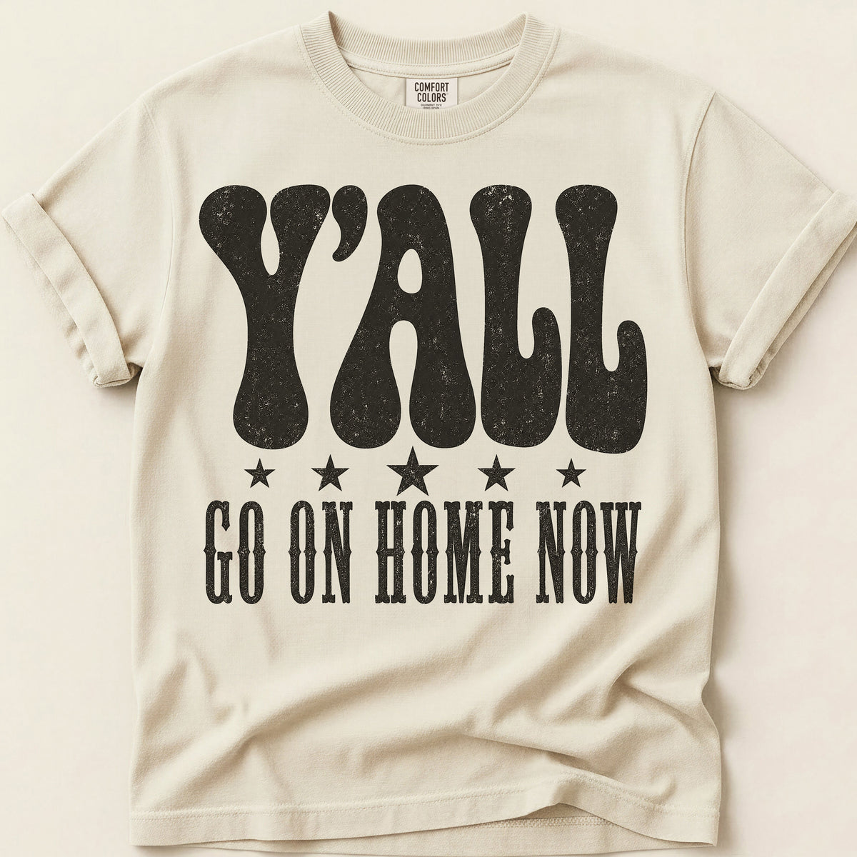 Yall Go On Home Now T-Shirt on Ivory