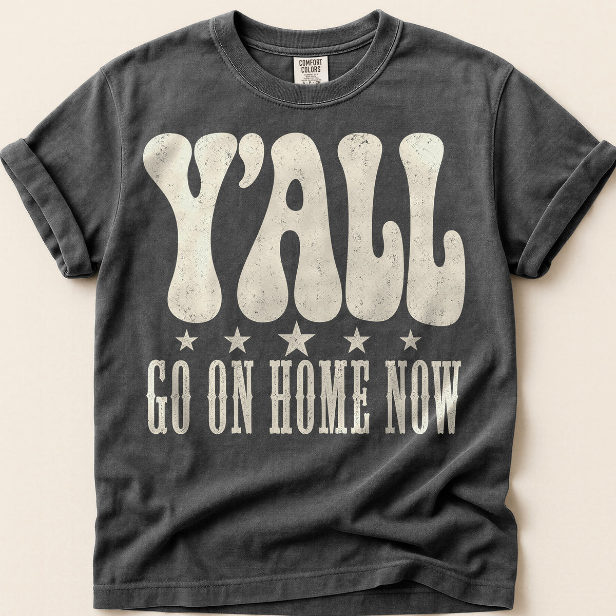 Yall Go On Home Now T-Shirt on Pepper