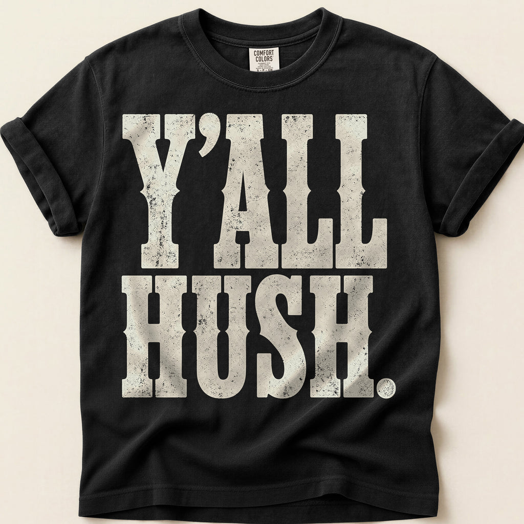 Yall Hush T-Shirt on Black