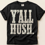 Yall Hush T-Shirt on Black