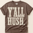 Yall Hush T-Shirt on Espresso