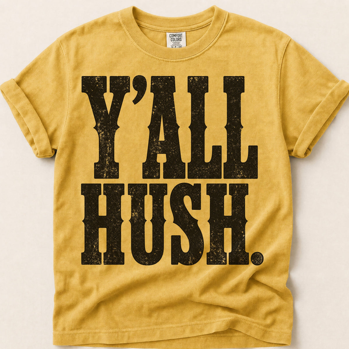 Yall Hush T-Shirt on Mustard